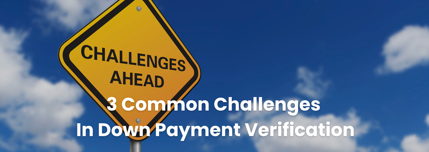 Three challenges with down payment verification